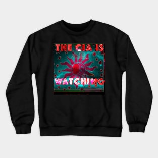 The CIA is Watching Crewneck Sweatshirt